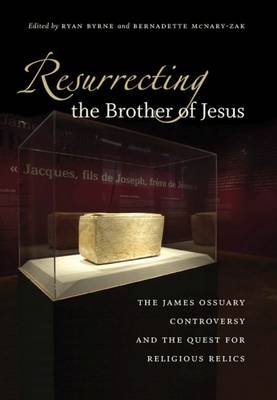 Resurrecting the Brother of Jesus - 