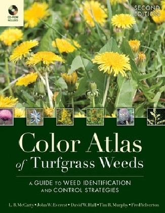 Color Atlas of Turfgrass Weeds - L. B. McCarty, John W. Everest, David W. Hall, Tim R. Murphy, Fred Yelverton