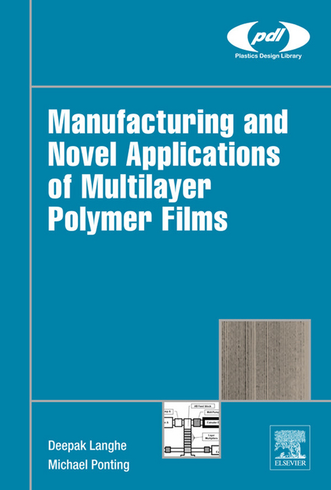Manufacturing and Novel Applications of Multilayer Polymer Films -  Deepak Langhe,  Michael Ponting