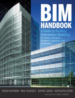 BIM Handbook - Chuck Eastman, Paul Teicholz, Rafael Sacks, Kathleen Liston