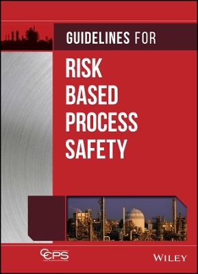 Guidelines for Risk Based Process Safety -  CCPS (Center for Chemical Process Safety)