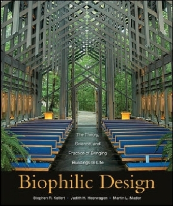 Biophilic Design - Stephen R. Kellert, Judith Heerwagen, Martin Mador