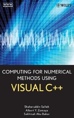 Computing for Numerical Methods Using Visual C++ - Shaharuddin Salleh, Albert Y. Zomaya, Sakhinah A. Bakar