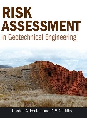 Risk Assessment in Geotechnical Engineering - Gordon A. Fenton, D. V. Griffiths