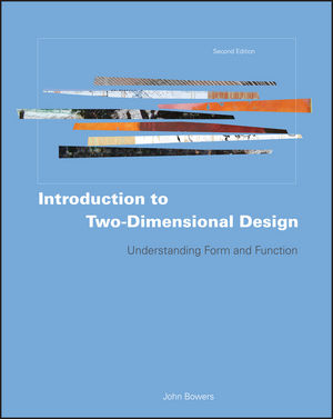 Introduction to Two-Dimensional Design - John Bowers