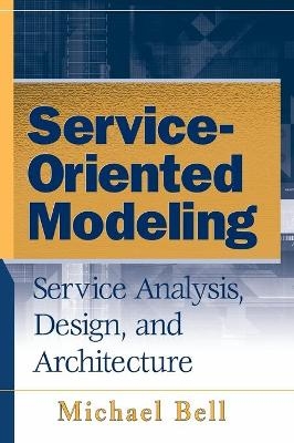 Service-Oriented Modeling - Michael Bell