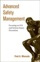 Advanced Safety Management Focusing on Z10 and Serious Injury Prevention - Fred A. Manuele