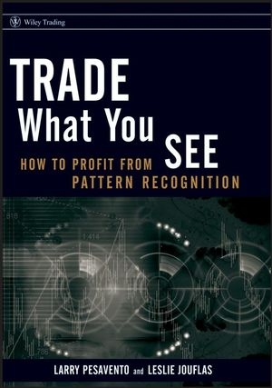 Trade What You See - Larry Pesavento, Leslie Jouflas