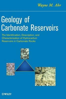 Geology of Carbonate Reservoirs - Wayne M. Ahr