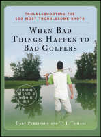 When Bad Things Happen to Bad Golfers - Gary Perkinson, Dr. T. J. Tomasi