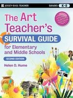 The Art Teacher's Survival Guide for Elementary and Middle Schools - Helen D. Hume