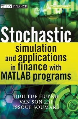 Stochastic Simulation and Applications in Finance with MATLAB Programs - Huu Tue Huynh, Van Son Lai, Issouf Soumare