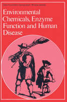 Ciba Foundation Symposium 76 &ndash; Environmental Chemicals, Enzyme Function and Human Disease - D Evered