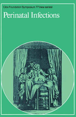 Ciba Foundation Symposium 77 – Perinatal Infections
