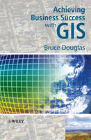 Achieving Business Success with GIS - Bruce Douglas