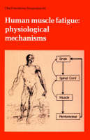 Ciba Foundation Symposium 82 &ndash; Human Muscle Fatigue &ndash; Physiological Mechanisms -  Ciba Foundation