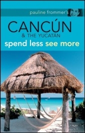 Pauline Frommer's Cancun and the Yucatan - Christine Delsol