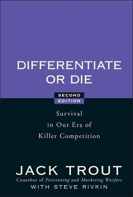 Differentiate or Die - Jack Trout, Steve Rivkin