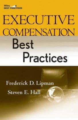 Executive Compensation Best Practices - Frederick D. Lipman, Steven E. Hall