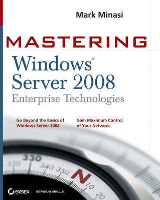 Mastering Windows Server 2008 Enterprise Technologies