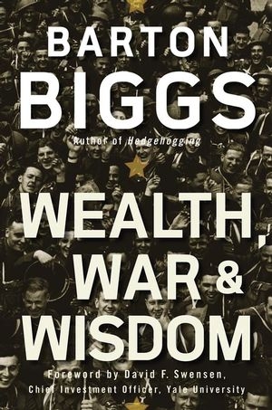 Wealth, War and Wisdom - Barton Biggs