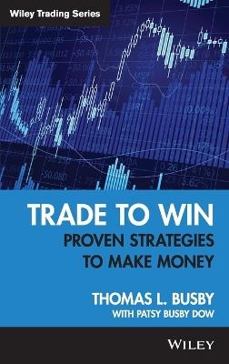 Trade to Win - Thomas L. Busby, Patsy Busby Dow