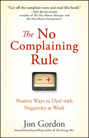 The No Complaining Rule - Jon Gordon