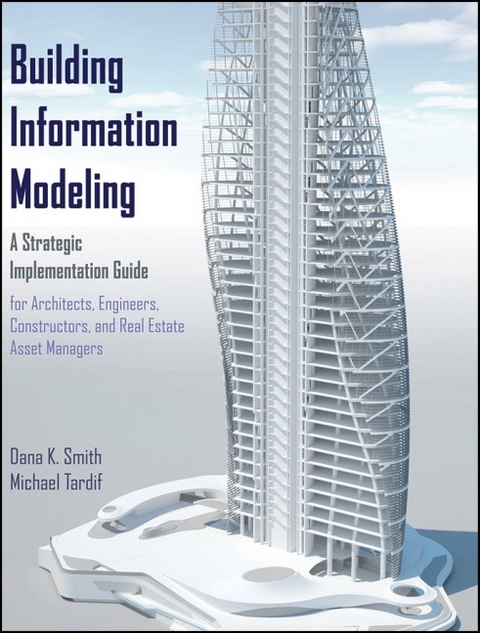 Building Information Modeling - Dana K. Smith, Michael Tardif