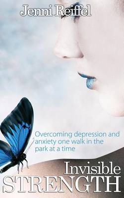 Invisible Strength - Jenni Reiffel