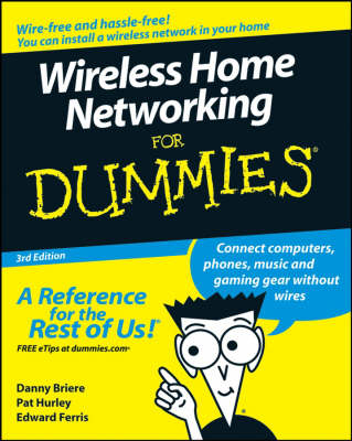 Wireless Home Networking For Dummies - Danny Briere, Pat Hurley, Edward Ferris