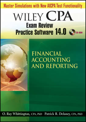 Wiley CPA Examination Review Practice Software 14.0 Financial Accounting and Reporting - Patrick R. Delaney, O. Ray Whittington