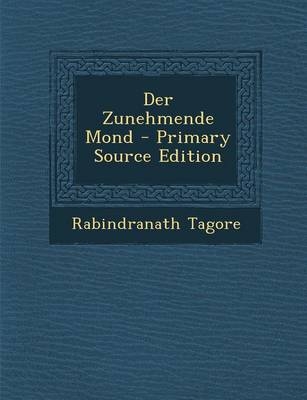 Der Zunehmende Mond - Sir Rabindranath Tagore