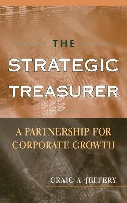 The Strategic Treasurer - Craig A. Jeffery