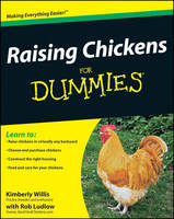 Raising Chickens For Dummies - Kimberly Willis, Robert T. Ludlow