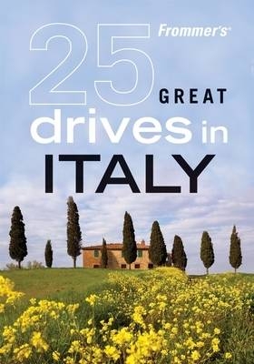 Frommer's 25 Great Drives in Italy