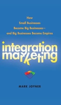 Integration Marketing - Mark Joyner