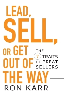 Lead, Sell, or Get Out of the Way - Ron Karr