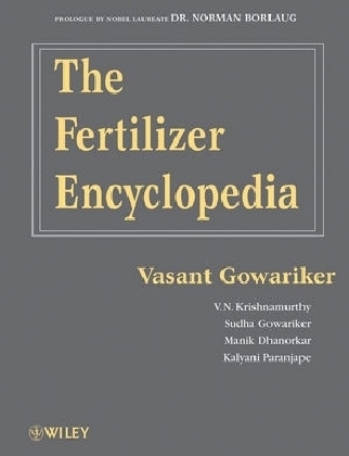 The Fertilizer Encyclopedia - Vasant Gowariker, V. N. Krishnamurthy, Sudha Gowariker, Manik Dhanorkar, Kalyani Paranjape