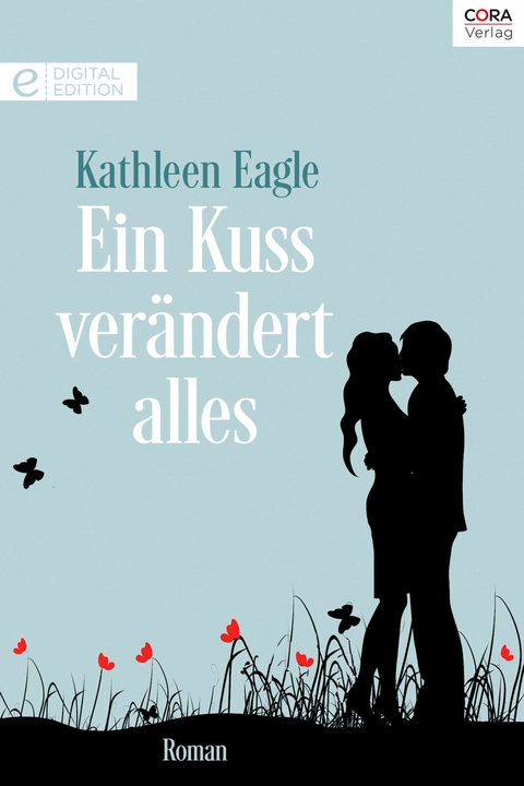Ein Kuss ver&auml;ndert alles - Kathleen Eagle