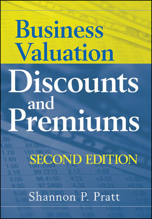 Business Valuation Discounts and Premiums - Shannon P. Pratt