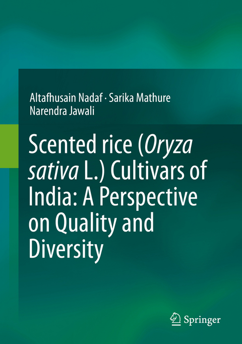 Scented rice (Oryza sativa L.) Cultivars of India: A Perspective on Quality and Diversity -  Altafhusain Nadaf,  Sarika Mathure,  Narendra Jawali