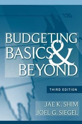 Budgeting Basics and Beyond - Dr. Jae K. Shim, Joel G. Siegel