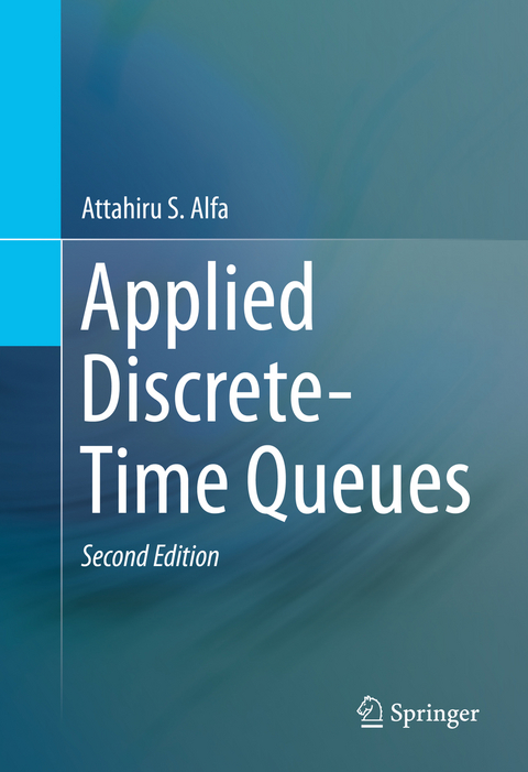 Applied Discrete-Time Queues - Attahiru Alfa