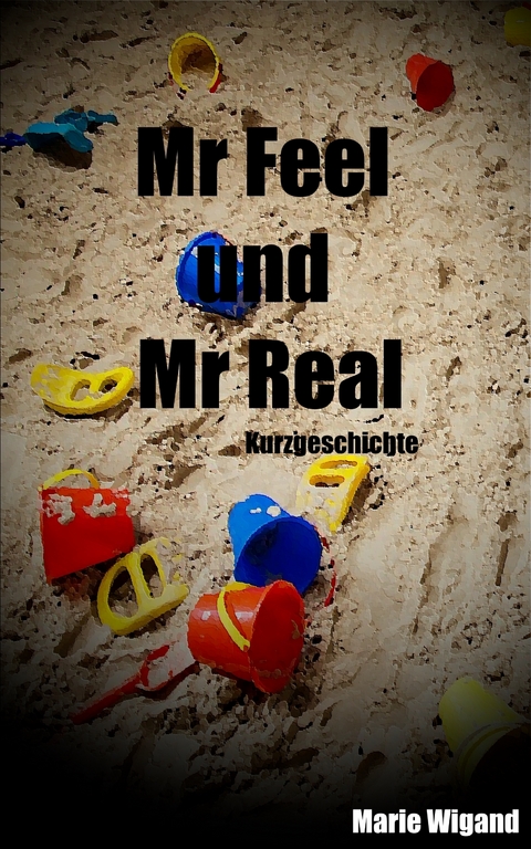 Mr Feel und Mr Real - Marie Wigand