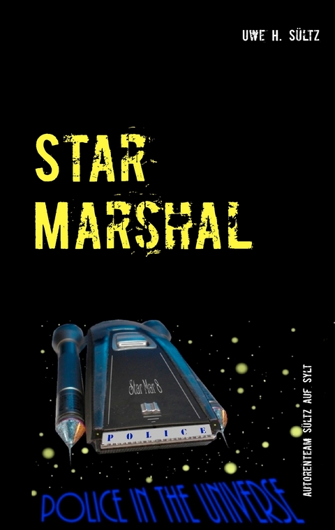Star Marshal - Police in the Universe - Uwe H. S&uuml;ltz