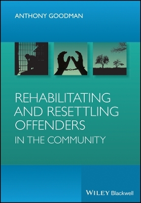 Rehabilitating and Resettling Offenders in the Community - Anthony H. Goodman