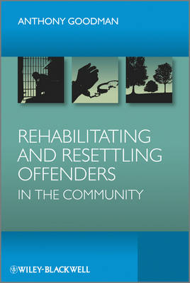 Rehabilitating and Resettling Offenders in the Community - Anthony H. Goodman