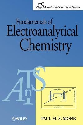 Fundamentals of Electroanalytical Chemistry - Paul M. S. Monk