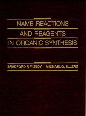 Name Reactions and Reagents in Organic Synthesis - Bradford P. Mundy, Michael G. Ellerd