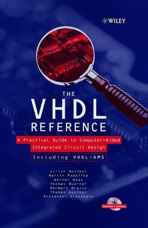 The VHDL Reference - Ulrich Heinkel, Martin Padeffke, Werner Haas, Thomas Buerner, Herbert Braisz